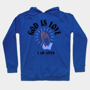 God Is Love I Am Loved Christian Hoodie